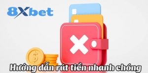 Cách rút tiền từ 8XBET đơn giản, nhanh chóng nhất